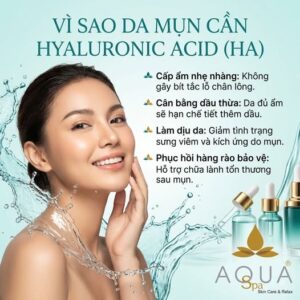 Vì sao da mụn cần Hyaluronic Acid HA - cấp ẩm nhẹ nhàng không gây bít tắc lỗ chân lông tại Aqua Spa